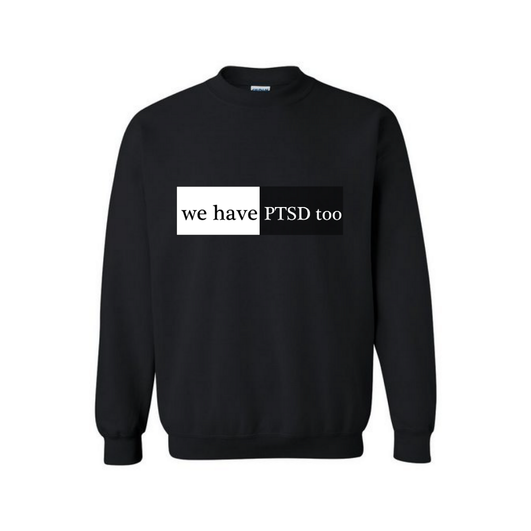 "We Have PTSD Too" Crewneck - Black